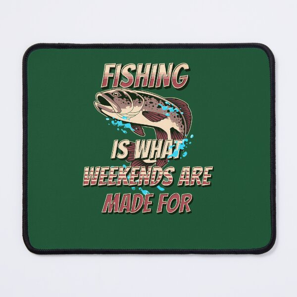 Item preview, Fishing Are What Weekends Are Made For 65 designed and sold by nctrnlcolle.