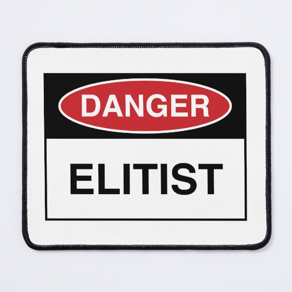 Item preview, Danger: Elitist designed and sold by Peter Fyfe's Squalid Little Merch Shop.