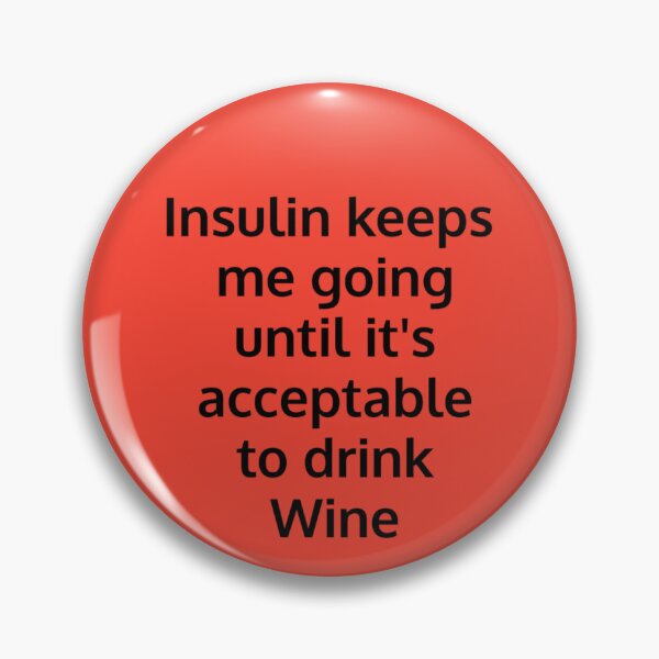 Item preview, Insulin Keeps Me Going – Diabetic Wine Humor designed and sold by DiabetesPrints.