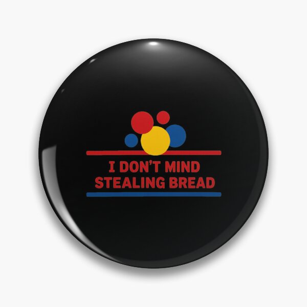 Item preview, I Don't Mind Stealing Bread Quote Graphic  designed and sold by JAMESCHULTE.