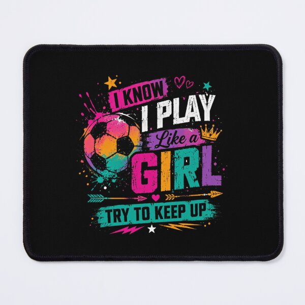 Item preview, I Know I Play Like A Girl Try To Keep Up Soccer Girls Athlete Sports designed and sold by SkeletonsDanger.