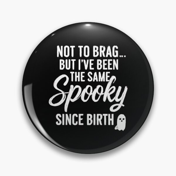 Item preview, Not to Brag But I’ve Been Spooky Since Birth designed and sold by FestivityFinds.