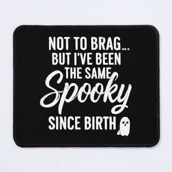 Item preview, Not to Brag But I’ve Been Spooky Since Birth designed and sold by FestivityFinds.