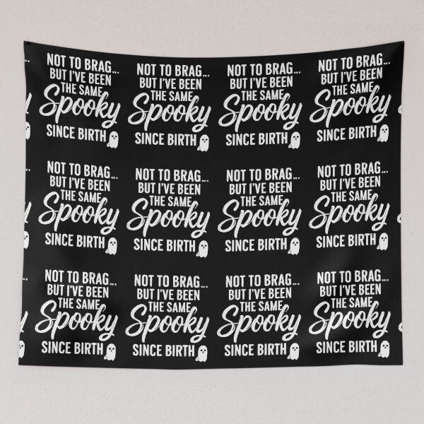 Item preview, Not to Brag But I’ve Been Spooky Since Birth designed and sold by FestivityFinds.