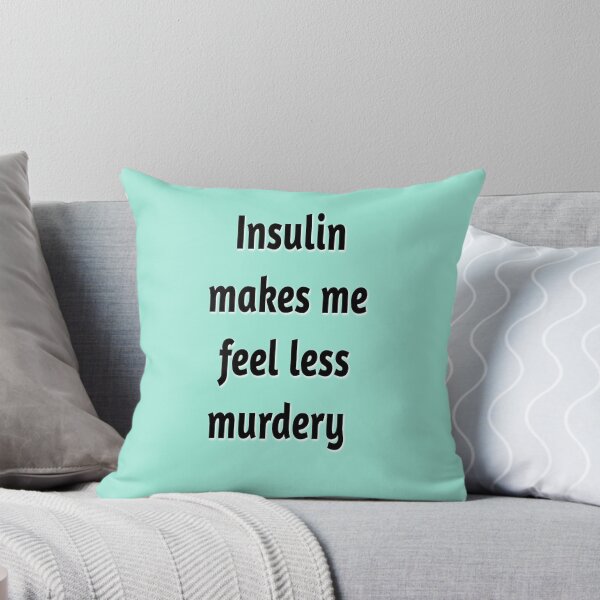 Item preview, Insulin Makes Me Less Murdery – Diabetes Humor designed and sold by DiabetesPrints.