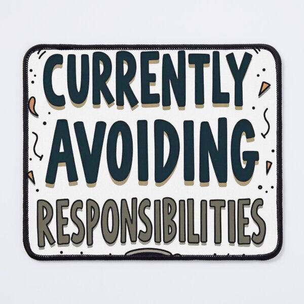 Item preview, Currently Avoiding Responsibilities designed and sold by ShopValueBiz.