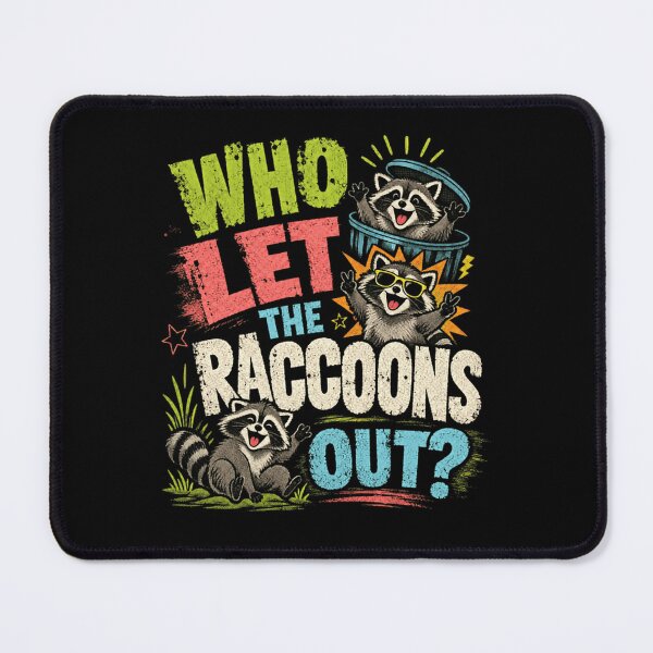 Item preview, Who Let The Raccoons Out? Funny Raccoon Animal Lover designed and sold by HumansStuck12.