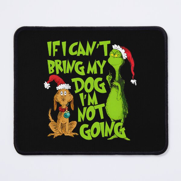 Item preview, If I Cant Bring My Dog Im Not Going Grinch Christmas designed and sold by RofianYasiz.
