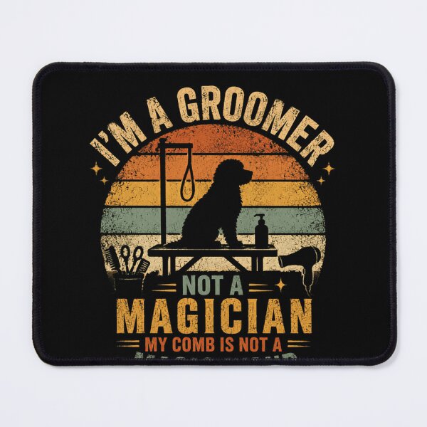 Item preview, I'm A Groomer Not A Magician My Comb Is Not A Magic Wand Dog Groomer Professional designed and sold by JonesFlora2025.