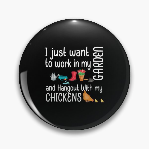Item preview, I JUST WANT to work in my GARDEN and Hangout With my CHIKENS designed and sold by TUCKLORRAINE.