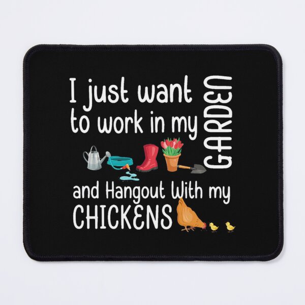 Item preview, I JUST WANT to work in my GARDEN and Hangout With my CHIKENS designed and sold by TUCKLORRAINE.