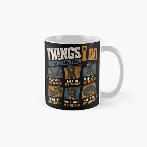 Item preview, Things I Do In My Spare Time Play With My Weiner Talk To My Weiner Feed My Weiner Show Off My Weiner Walk With My Weiner Nap With My Weiner Dachshund Owner Wiener Dog Lover Funny designed and sold by JonesFlora2025.