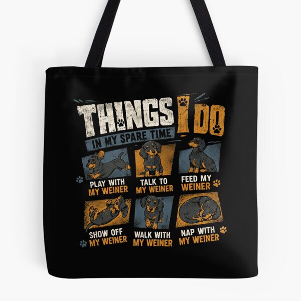 Item preview, Things I Do In My Spare Time Play With My Weiner Talk To My Weiner Feed My Weiner Show Off My Weiner Walk With My Weiner Nap With My Weiner Dachshund Owner Wiener Dog Lover Funny designed and sold by JonesFlora2025.