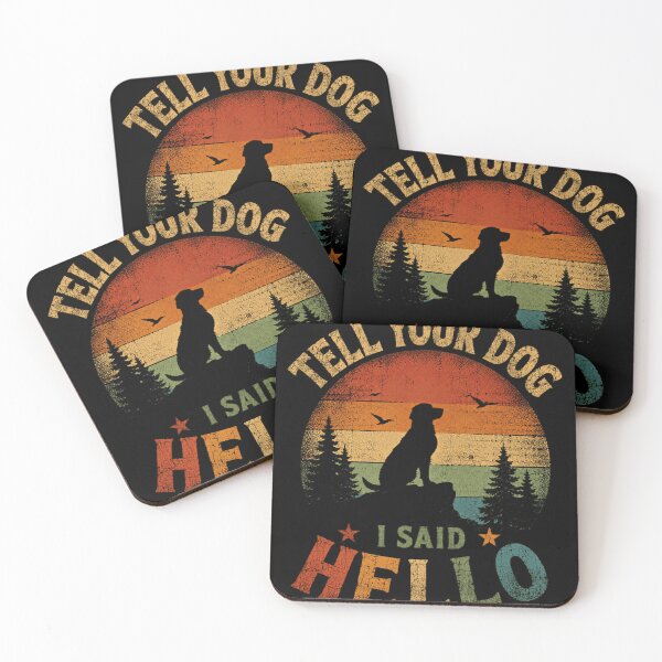 Item preview, Tell Your Dog I Said Hello Dog Lover Pet Owner Canine Companion designed and sold by JonesFlora2025.