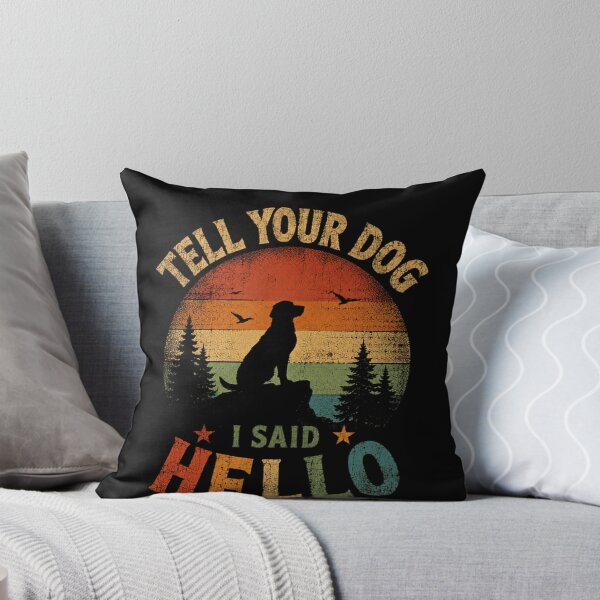 Item preview, Tell Your Dog I Said Hello Dog Lover Pet Owner Canine Companion designed and sold by JonesFlora2025.