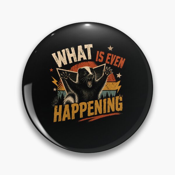 Item preview, What Is Even Happening Badger Wild Animal Funny Quote Wildlife Lover designed and sold by HumansStuck12.