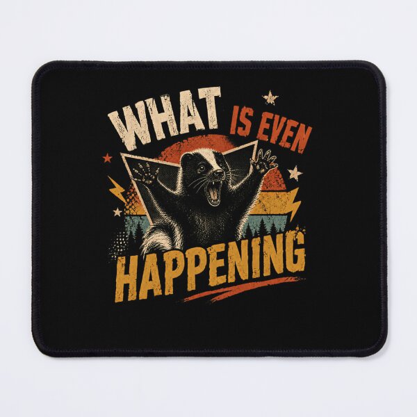 Item preview, What Is Even Happening Badger Wild Animal Funny Quote Wildlife Lover designed and sold by HumansStuck12.