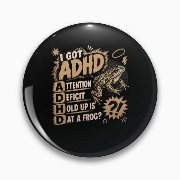 Item preview, I Got ADHD Attention Deficit Hold Up Is At A Frog? Neurodivergent Mental Health designed and sold by HumansStuck12.