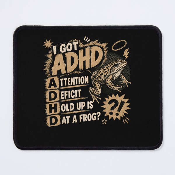 Item preview, I Got ADHD Attention Deficit Hold Up Is At A Frog? Neurodivergent Mental Health designed and sold by HumansStuck12.