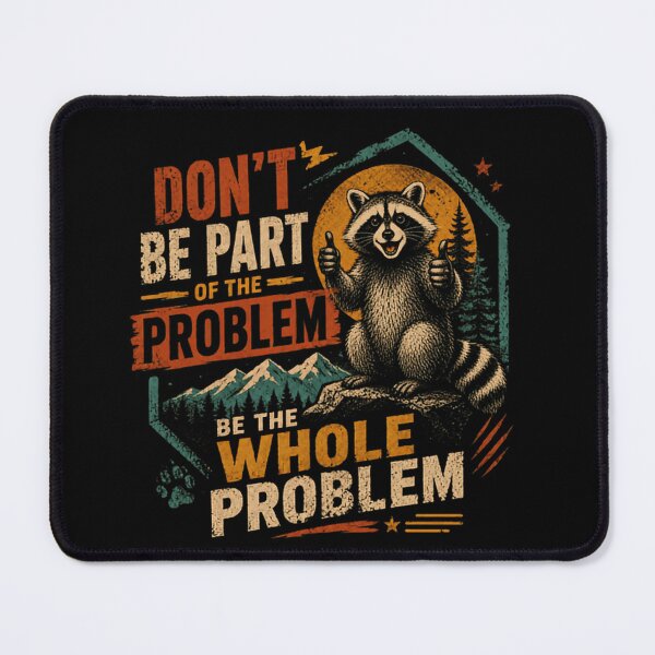 Item preview, Don't Be Part Of The Problem Be The Whole Problem Funny Raccoon Humor Wildlife Lover Outdoor Enthusiast designed and sold by RetroMini2026.