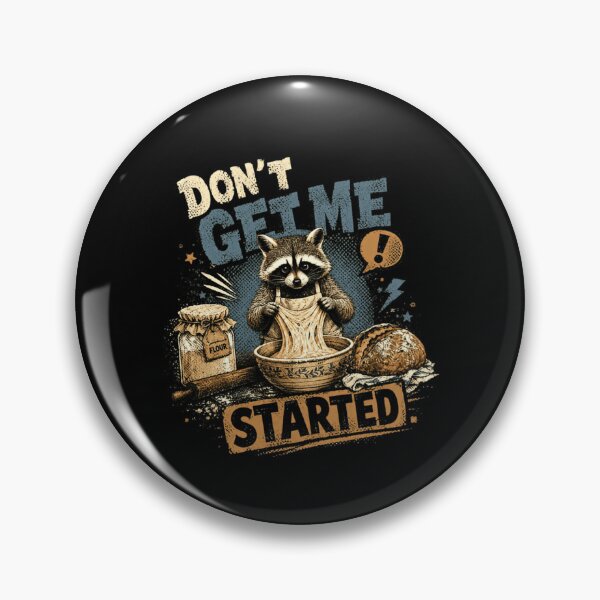 Item preview, Don't Get Me Started Sourdough Baking Enthusiast designed and sold by RetroMini2026.