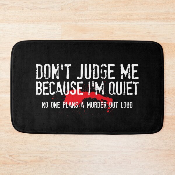 Item preview, Don't Judge Me Because I'm Quiet, No One Plans A Murder Out Loud - Funny Sarcastic Saying designed and sold by xelkaiory.