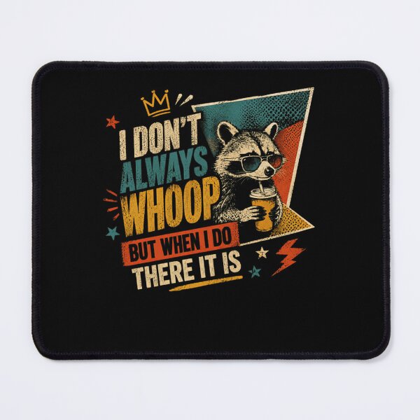 Item preview, I Don't Always Whoop But When I Do There It Is Raccoon Meme Humor designed and sold by HumansStuck12.