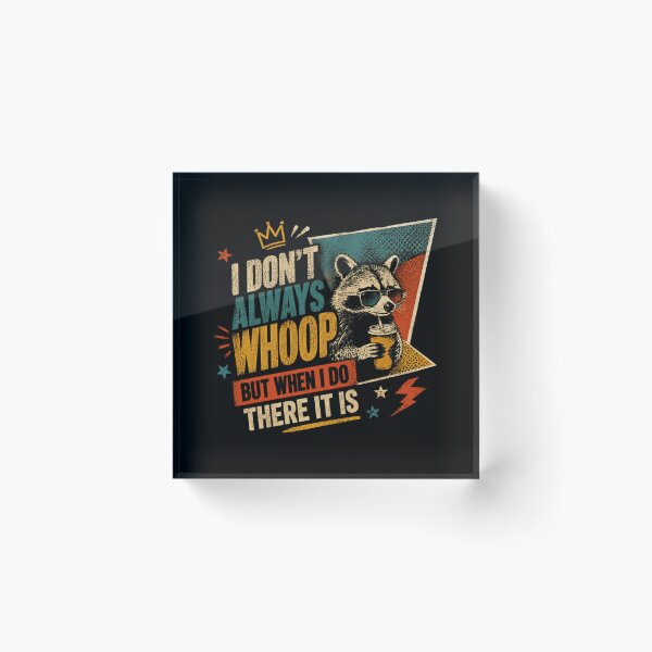 Item preview, I Don't Always Whoop But When I Do There It Is Raccoon Meme Humor designed and sold by HumansStuck12.