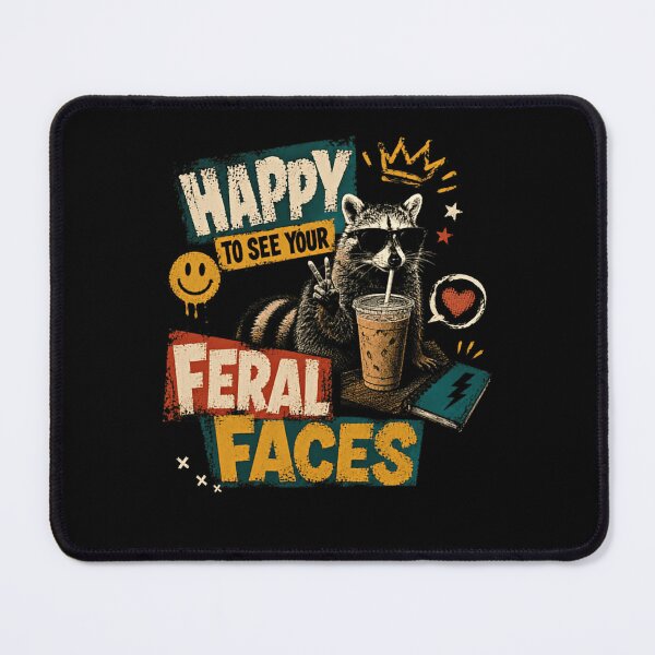 Item preview, Happy To See Your Feral Faces Funny Raccoon Animal Humor designed and sold by HumansStuck12.