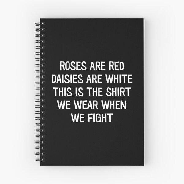 Item preview, Roses Are Red Daisies Are White This Is The Shirt We Wear When We Fight - Funny Saying designed and sold by xelkaiory.