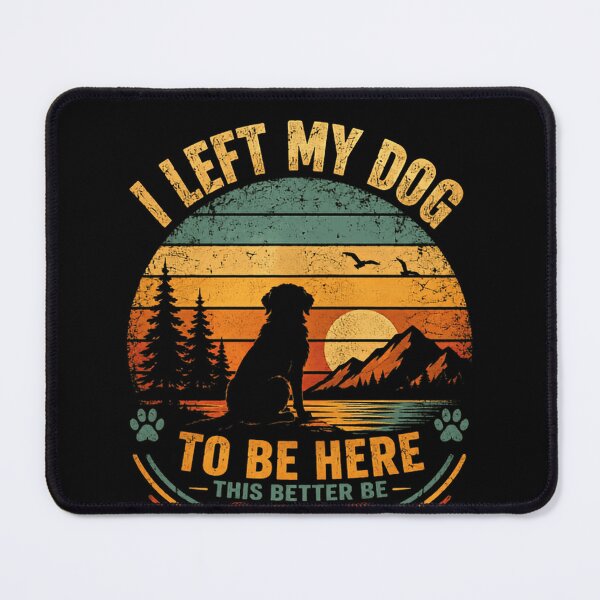 Item preview, I Left My Dog To Be Here This Better Be Good Dog Owner Humor Pet Lover designed and sold by JonesFlora2025.