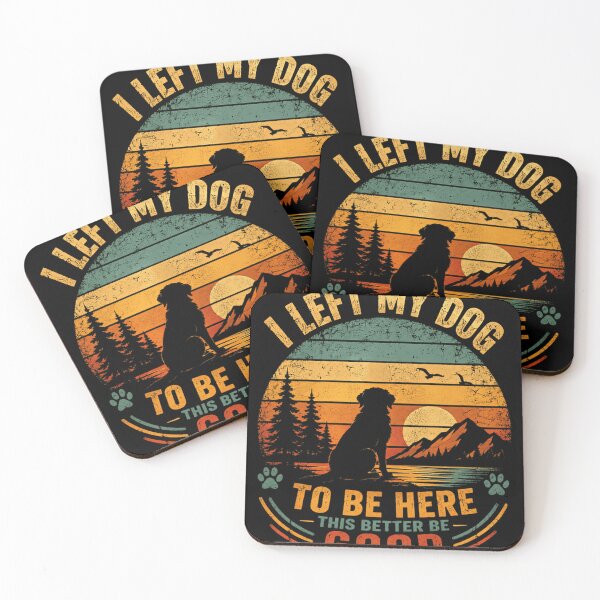 Item preview, I Left My Dog To Be Here This Better Be Good Dog Owner Humor Pet Lover designed and sold by JonesFlora2025.