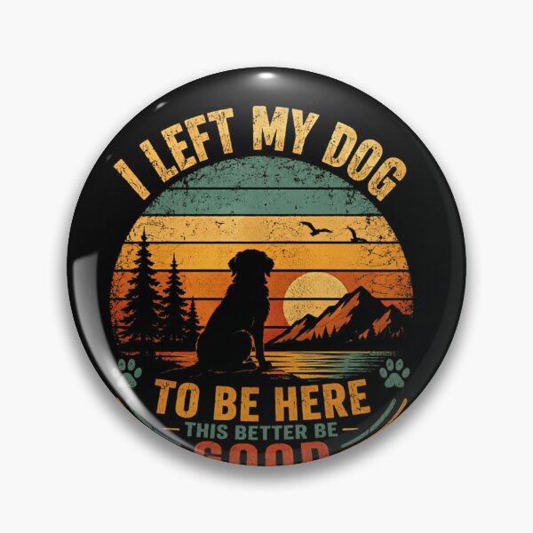 Item preview, I Left My Dog To Be Here This Better Be Good Dog Owner Humor Pet Lover designed and sold by JonesFlora2025.