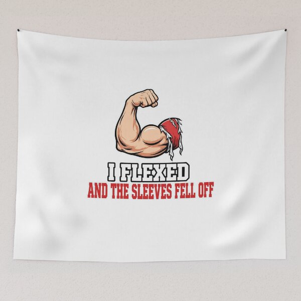 Item preview, I Flexed and the Sleeves Fell Off designed and sold by GeeklyShirts.