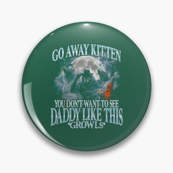 Item preview, Go Away Kitten Daddy Growls designed and sold by BenyaminMc.