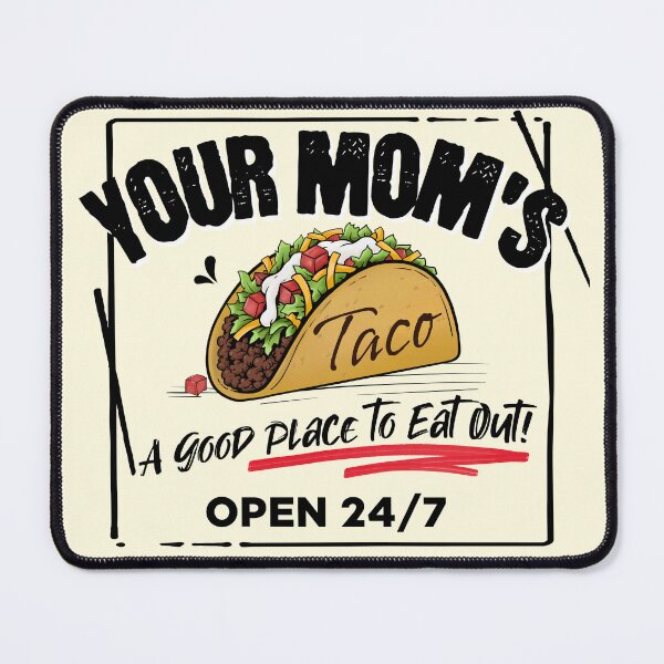 Item preview, Your Mom’s Taco, Funny Spicy Adult Humor Food Pun designed and sold by Chelsealuv Krigbaum.