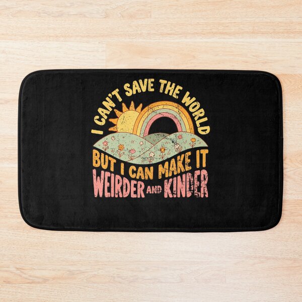 Item preview, I Can'T Save The World But I Can Make It Weirder  Kinder designed and sold by TysonLangosh.