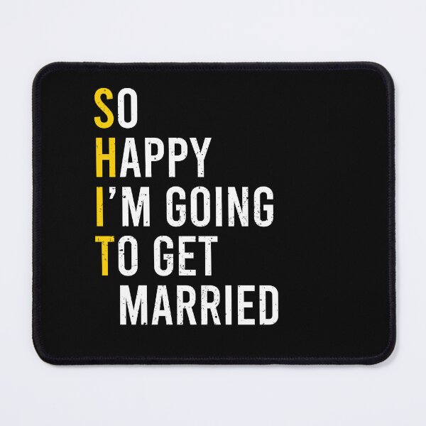 Item preview, So Happy I'm Going To Get Married (Shit) - Funny Sarcastic Groom Bride Engagement Gift designed and sold by anerahilsya.