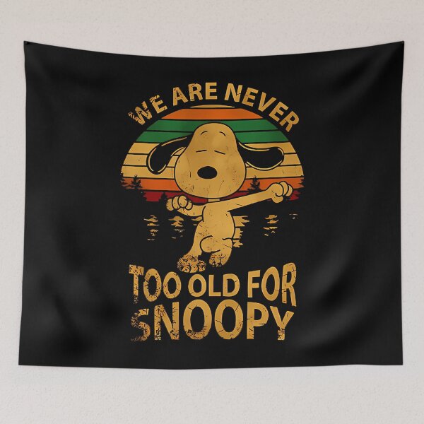 Item preview,  We Are Never Too Old For Snoopy designed and sold by hrxtslush.