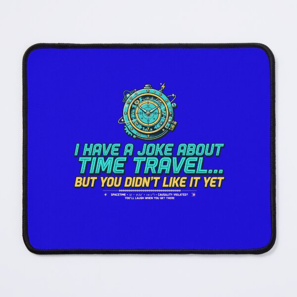 Item preview, I Have a Joke About Time Travel designed and sold by GeeklyShirts.