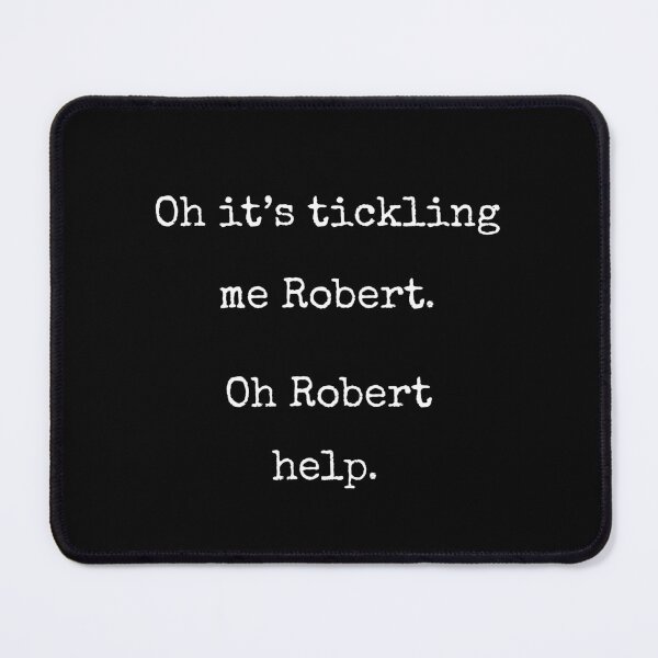 Item preview, Oh It's Tickling Me Robert Funny VRChat Gaming Quote Gift designed and sold by Say It With Ink.
