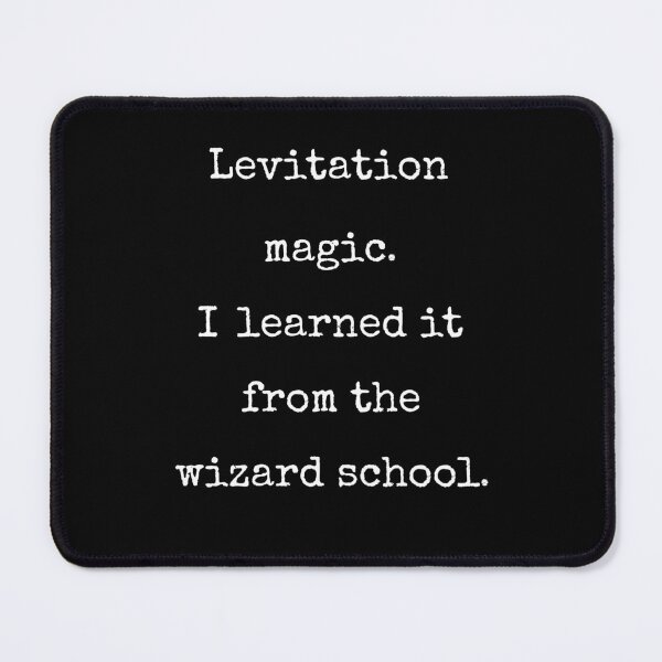 Item preview, Levitation Magic Learned It From Wizard School Funny VRChat Quote Gift designed and sold by Say It With Ink.