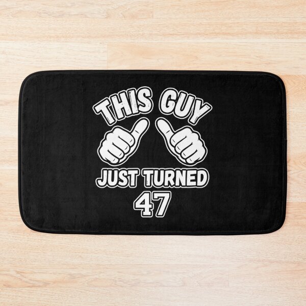 Item preview, This Guy Just Turned 47 47th Birthday Celebration Men designed and sold by PopStars1993.