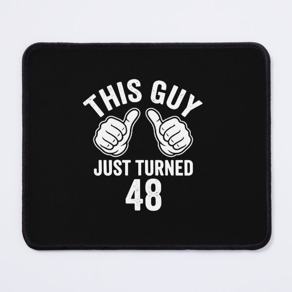Item preview, This Guy Just Turned 48 Forty Eighth Birthday Man designed and sold by PopStars1993.