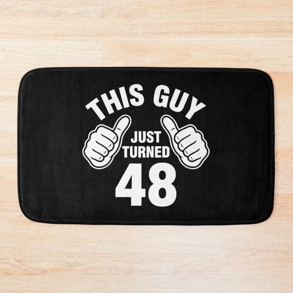 Item preview, This Guy Just Turned 48 Forty Eight Birthday For Men designed and sold by PopStars1993.