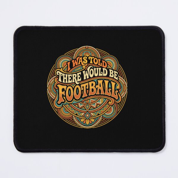 Item preview, I Was Told There Would Be Football Game Day Humor Sports Fan designed and sold by PopStars1993.