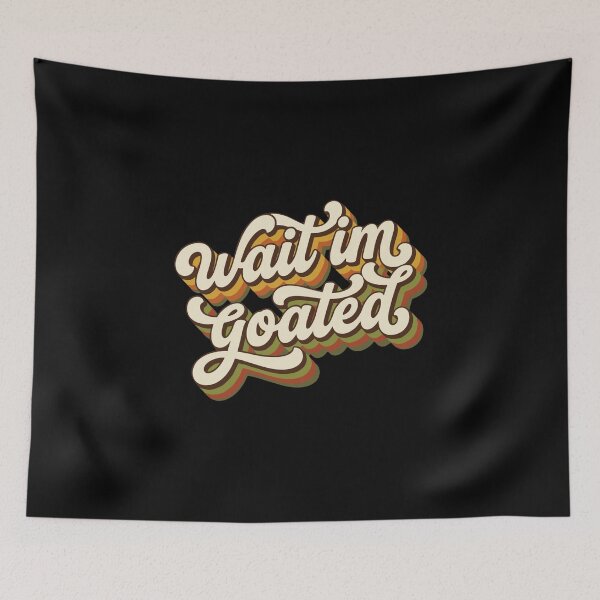 Item preview, Wait Im Goated Internet Slang Funny Meme Confidence designed and sold by PopStars1993.