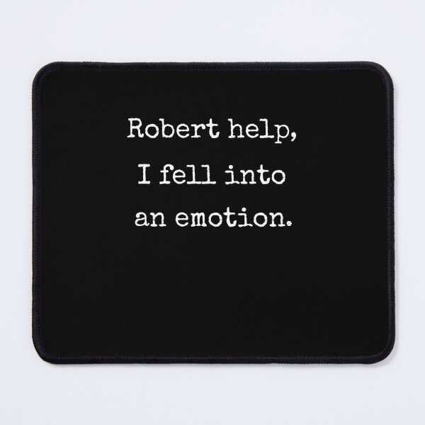 Item preview, Robert Help I Fell Into An Emotion Funny VRChat Quote Gift designed and sold by Say It With Ink.