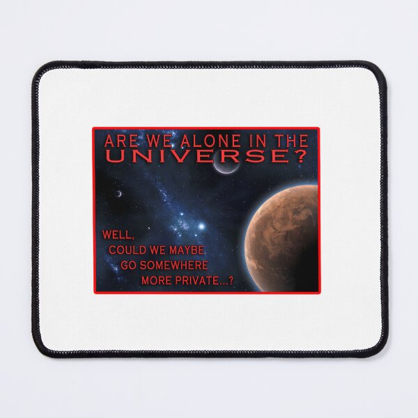 Item preview, Are We Alone On The Universe - Well Could We Maybe Go Somewhere More Private designed and sold by Rayan-hopper.
