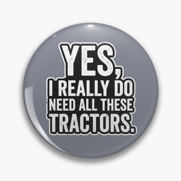 Item preview, Yes, I Really Do Need All These Tractors Farmer Farming Agriculture designed and sold by SofiBlair.